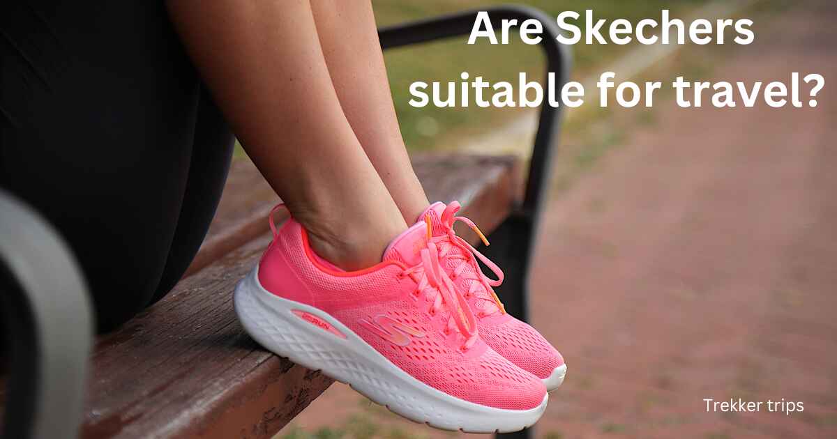 Are Skechers suitable for travel?