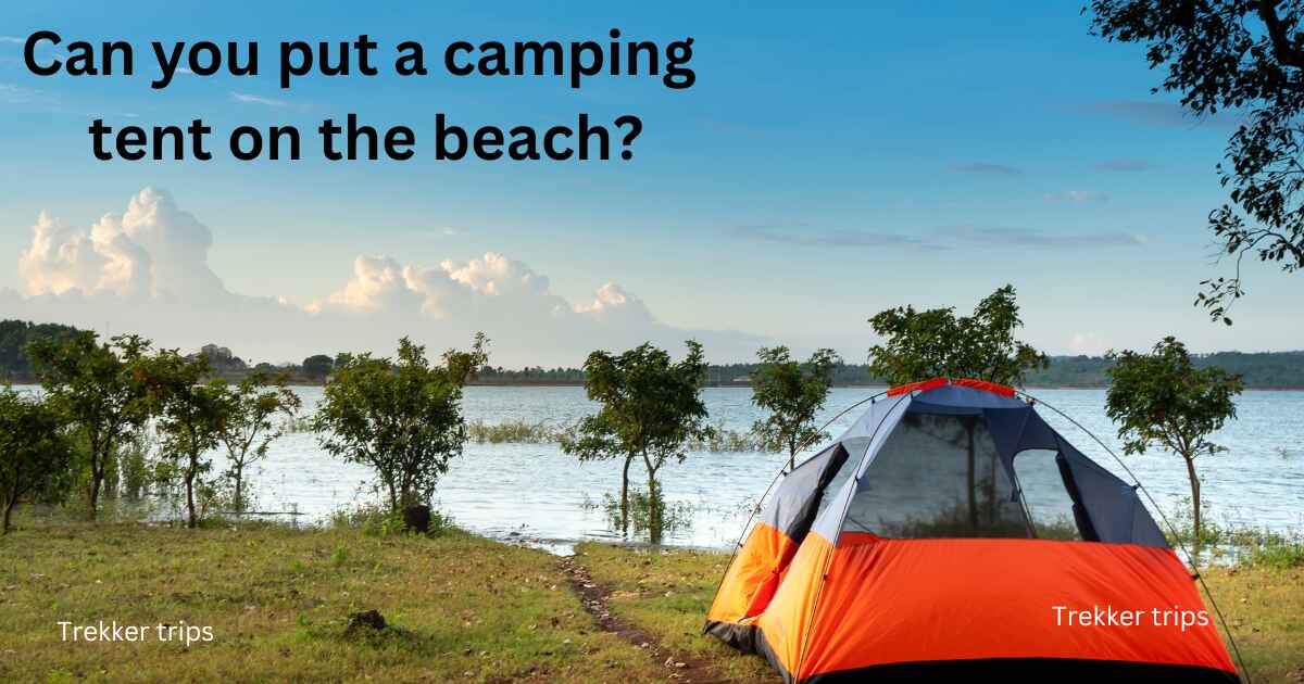 Can you put a camping tent on the beach?