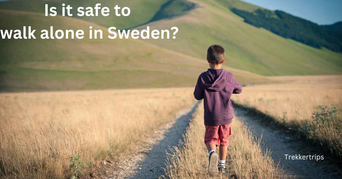 Is it safe to walk alone in Sweden?