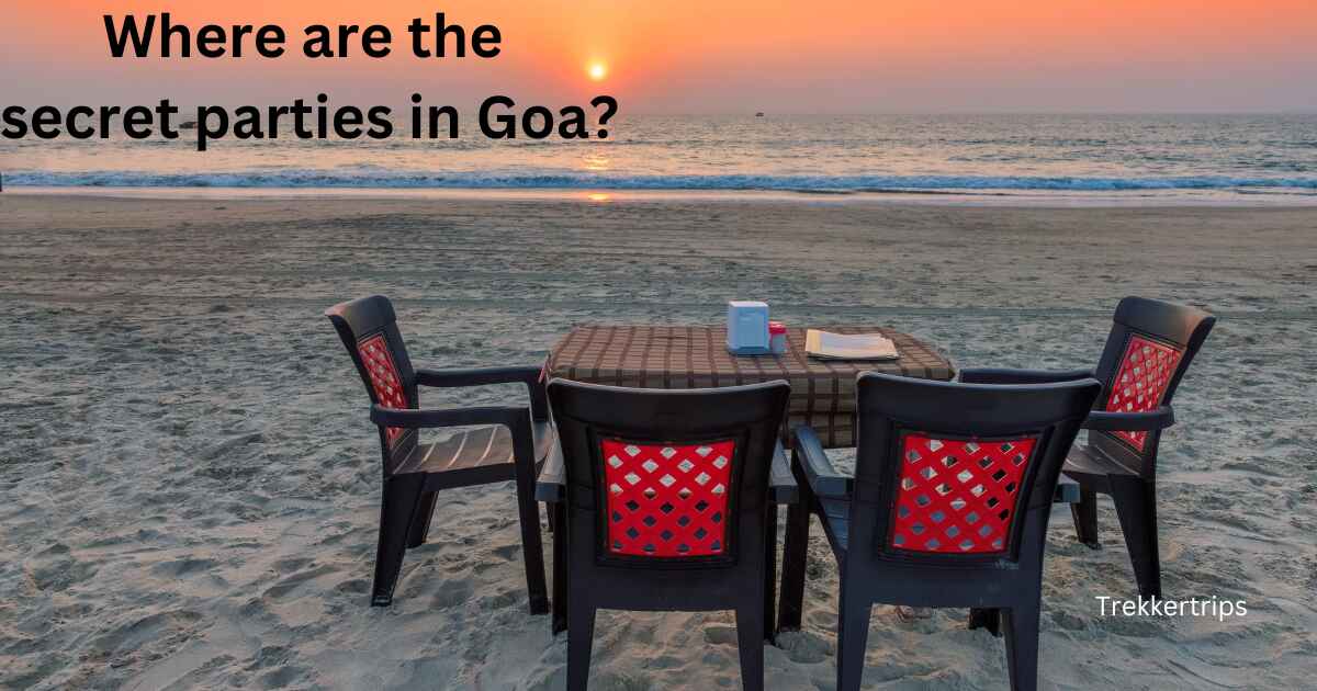 Where are the secret parties in Goa?