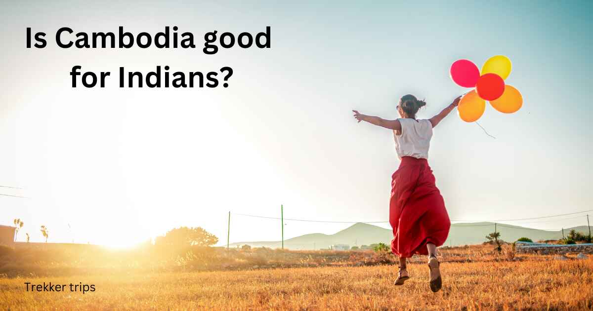 Is Cambodia good for Indians?